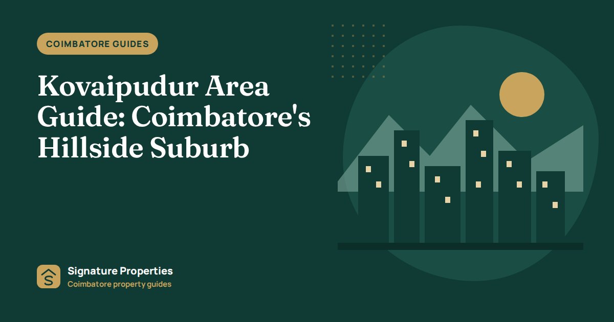 Kovaipudur Area Guide: Coimbatore's Hillside Suburb