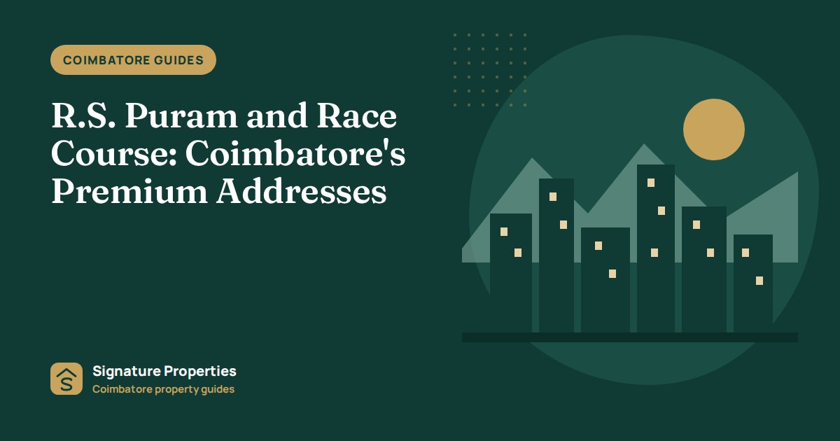 R.S. Puram and Race Course: Coimbatore's Premium Addresses