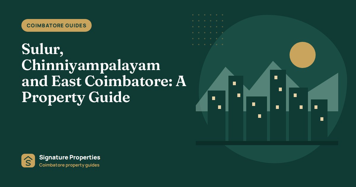 Sulur, Chinniyampalayam and East Coimbatore: A Property Guide