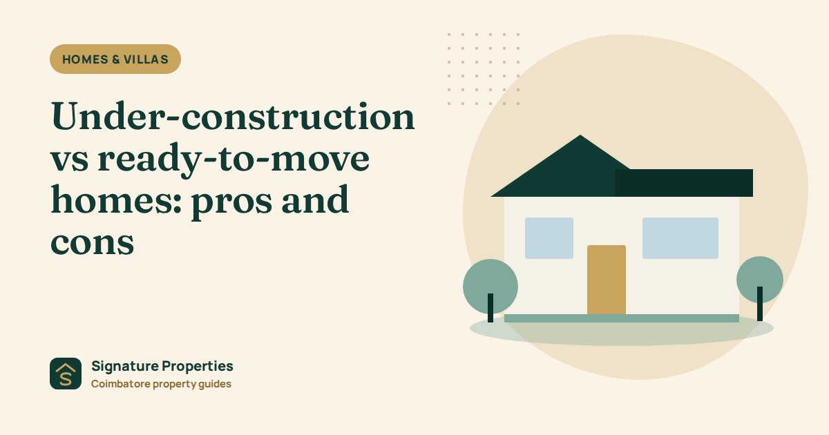 Under-construction vs ready-to-move homes: pros and cons