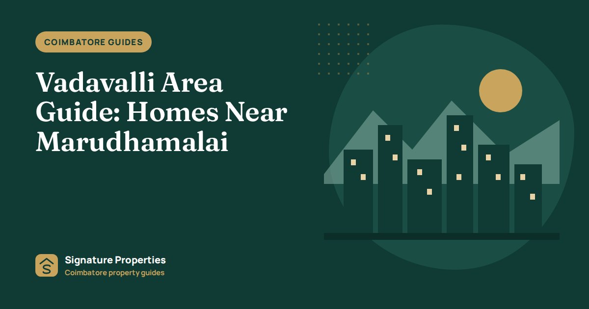 Vadavalli Area Guide: Homes Near Marudhamalai
