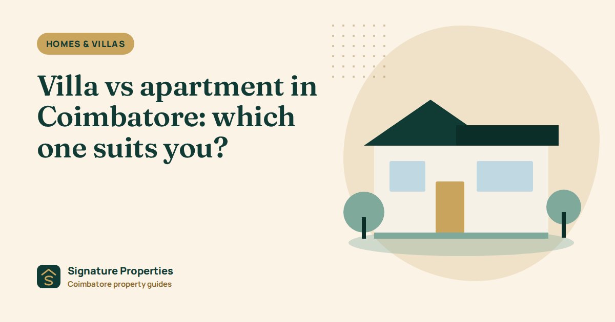 Villa vs apartment in Coimbatore: which one suits you?